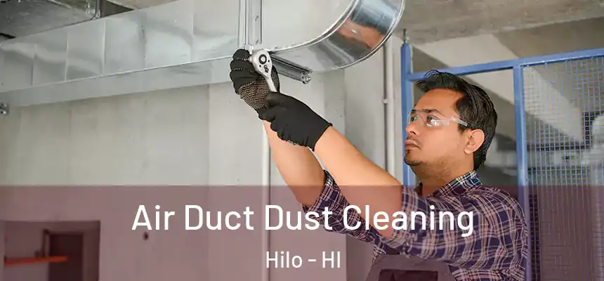 Air Duct Dust Cleaning Hilo - HI