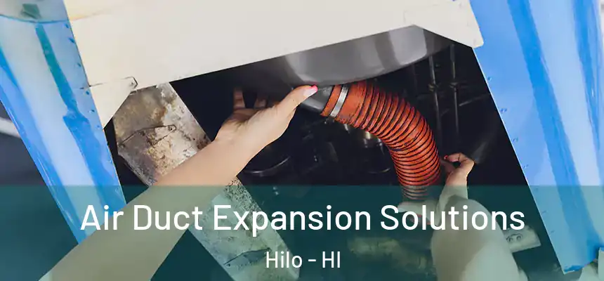  Air Duct Expansion Solutions Hilo - HI