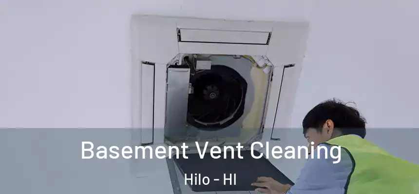 Basement Vent Cleaning Hilo - HI