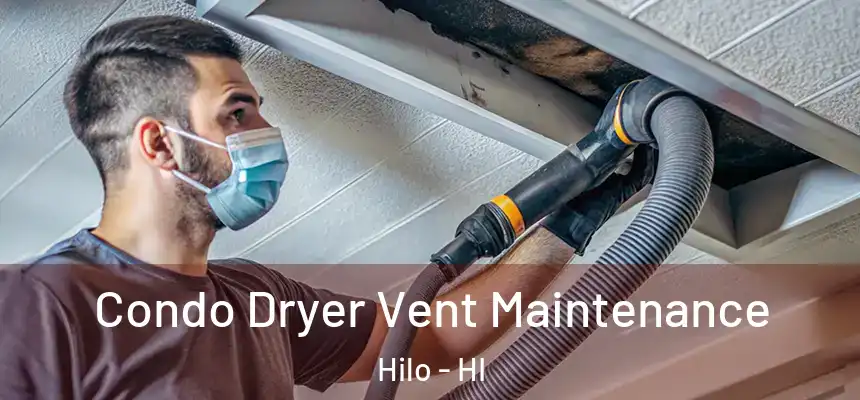 Condo Dryer Vent Maintenance Hilo - HI