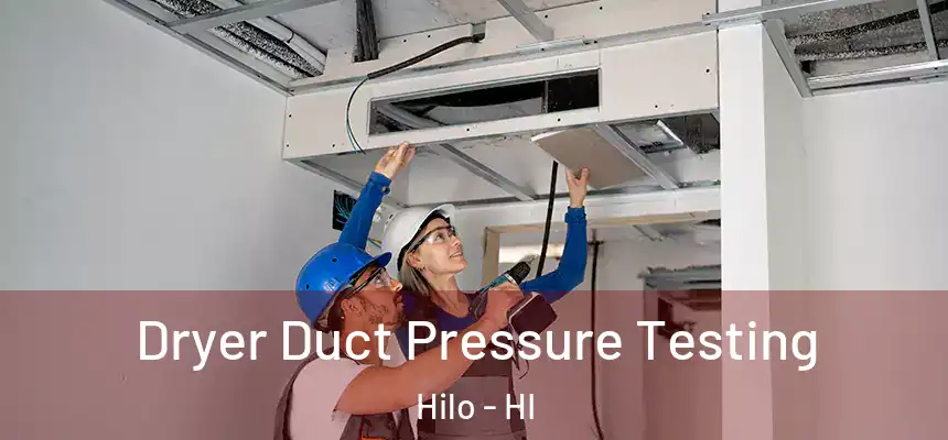 Dryer Duct Pressure Testing Hilo - HI