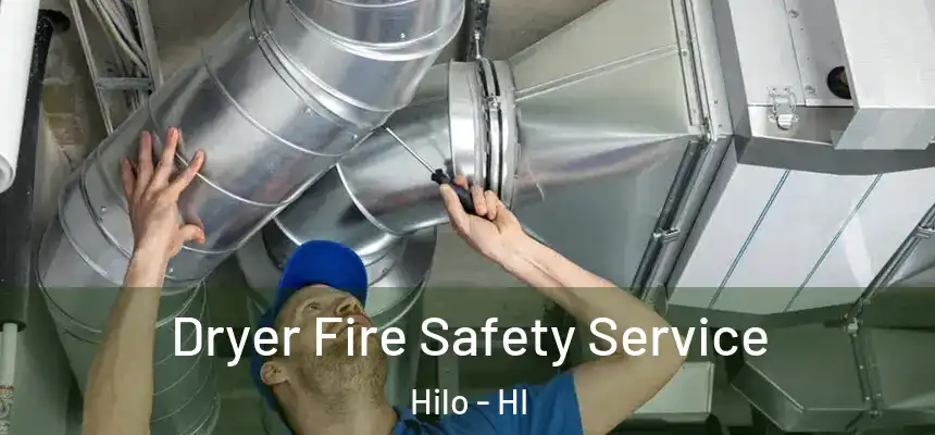 Dryer Fire Safety Service Hilo - HI