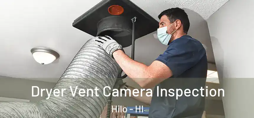 Dryer Vent Camera Inspection Hilo - HI