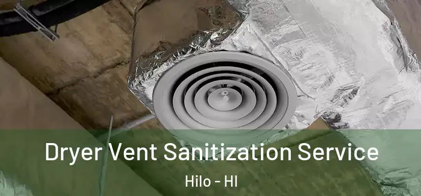 Dryer Vent Sanitization Service Hilo - HI