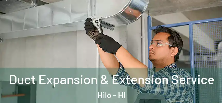  Duct Expansion & Extension Service Hilo - HI