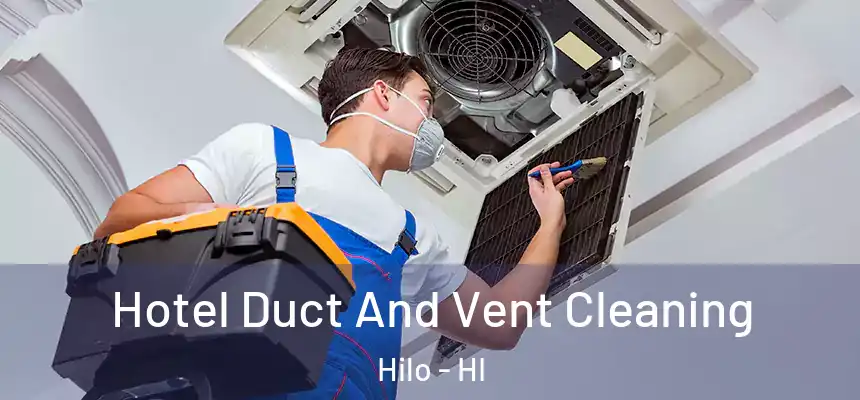  Hotel Duct And Vent Cleaning Hilo - HI