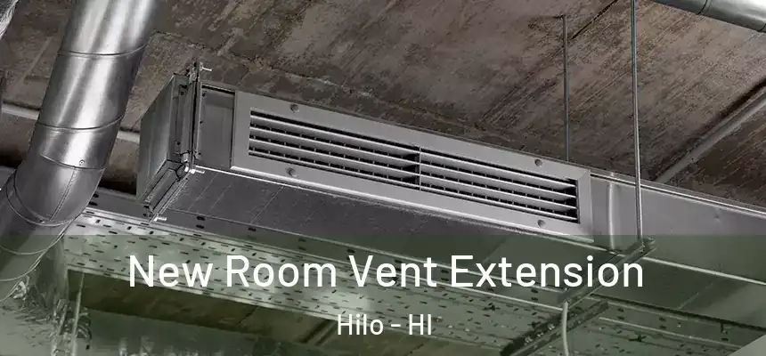 New Room Vent Extension Hilo - HI