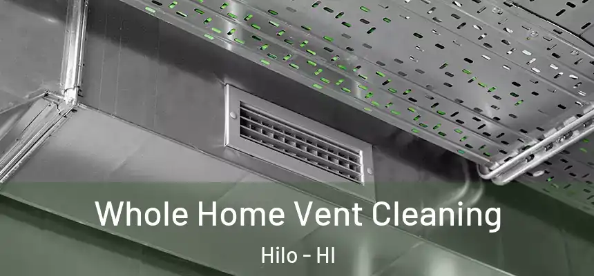 Whole Home Vent Cleaning Hilo - HI